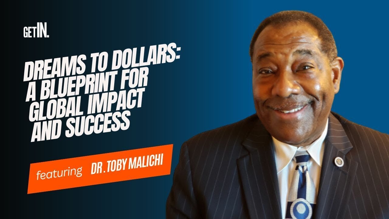 Dreams to Dollars: A Blueprint for Global Impact and Success with Dr. Toby Malichi