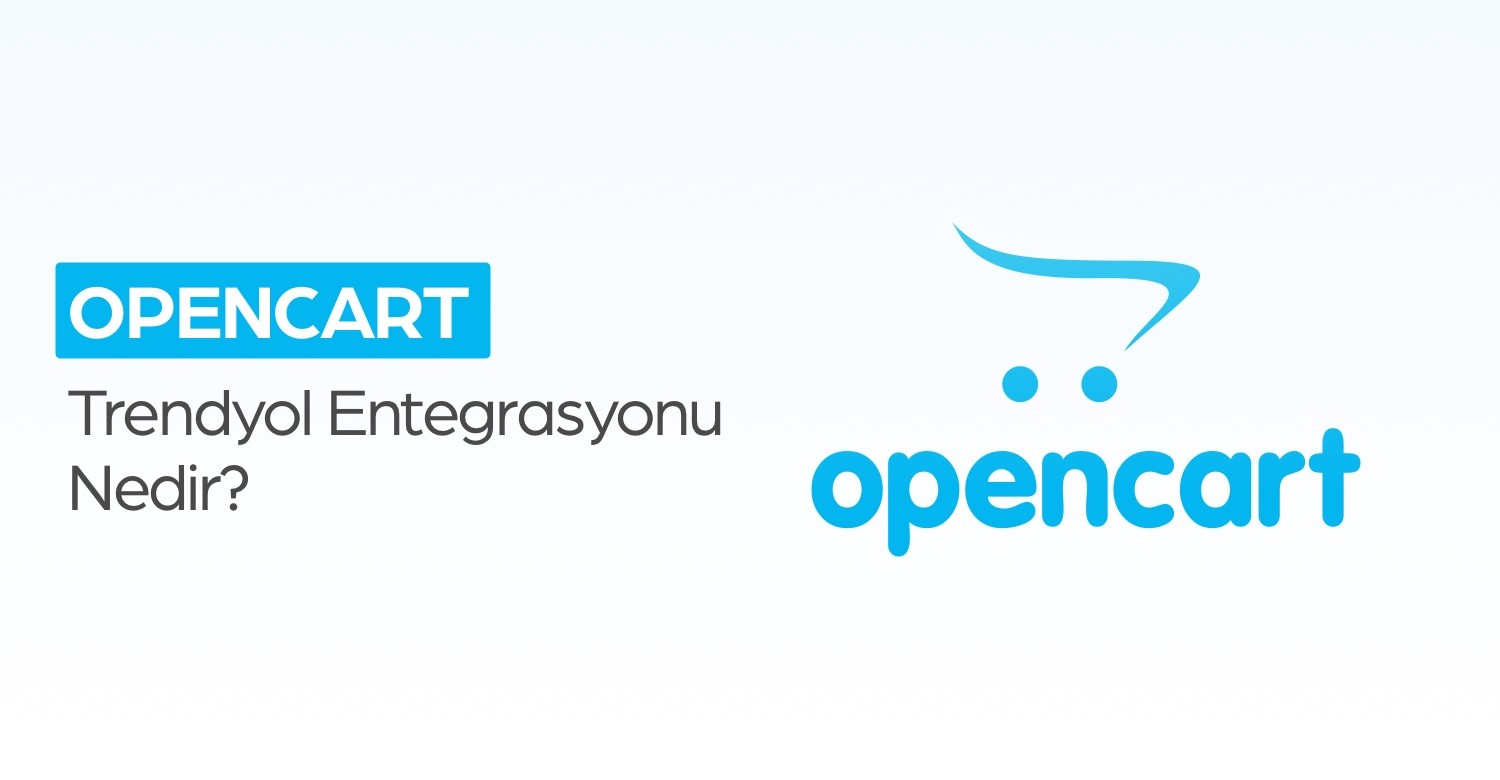 OpenCart Trendyol Entegrasyonu Nedir?