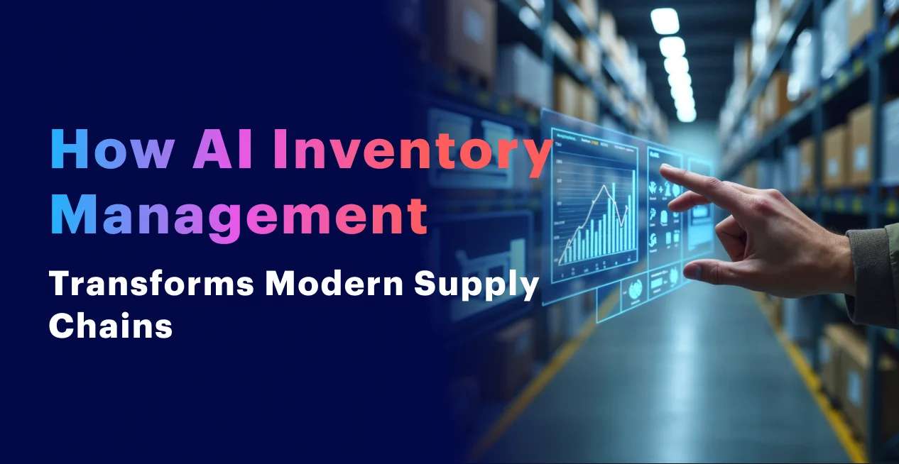 How AI Inventory Management Transforms Modern Supply Chains