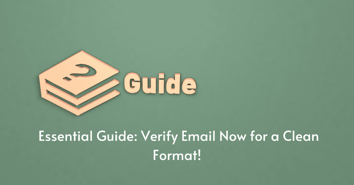 &nbsp;Essential Guide: Verify Email Now for a Clean Format!