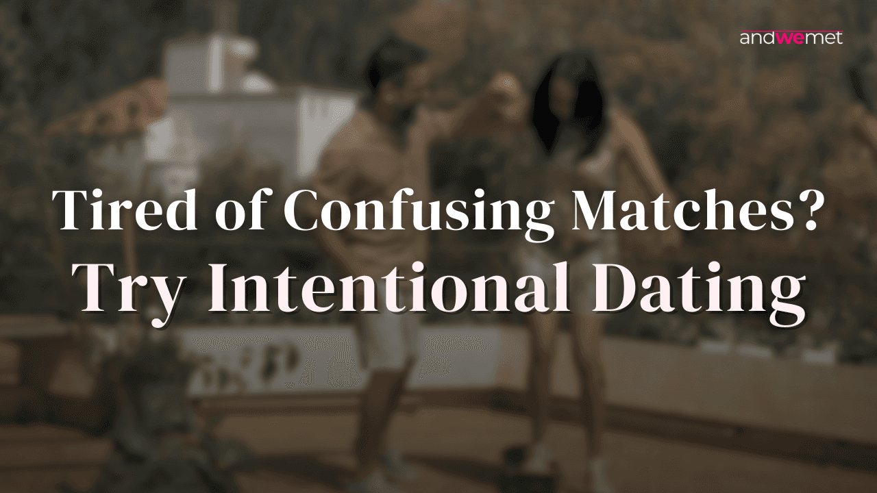 andwemet: Intentional Dating for Indian Singles 28+: What It Means at andwemet