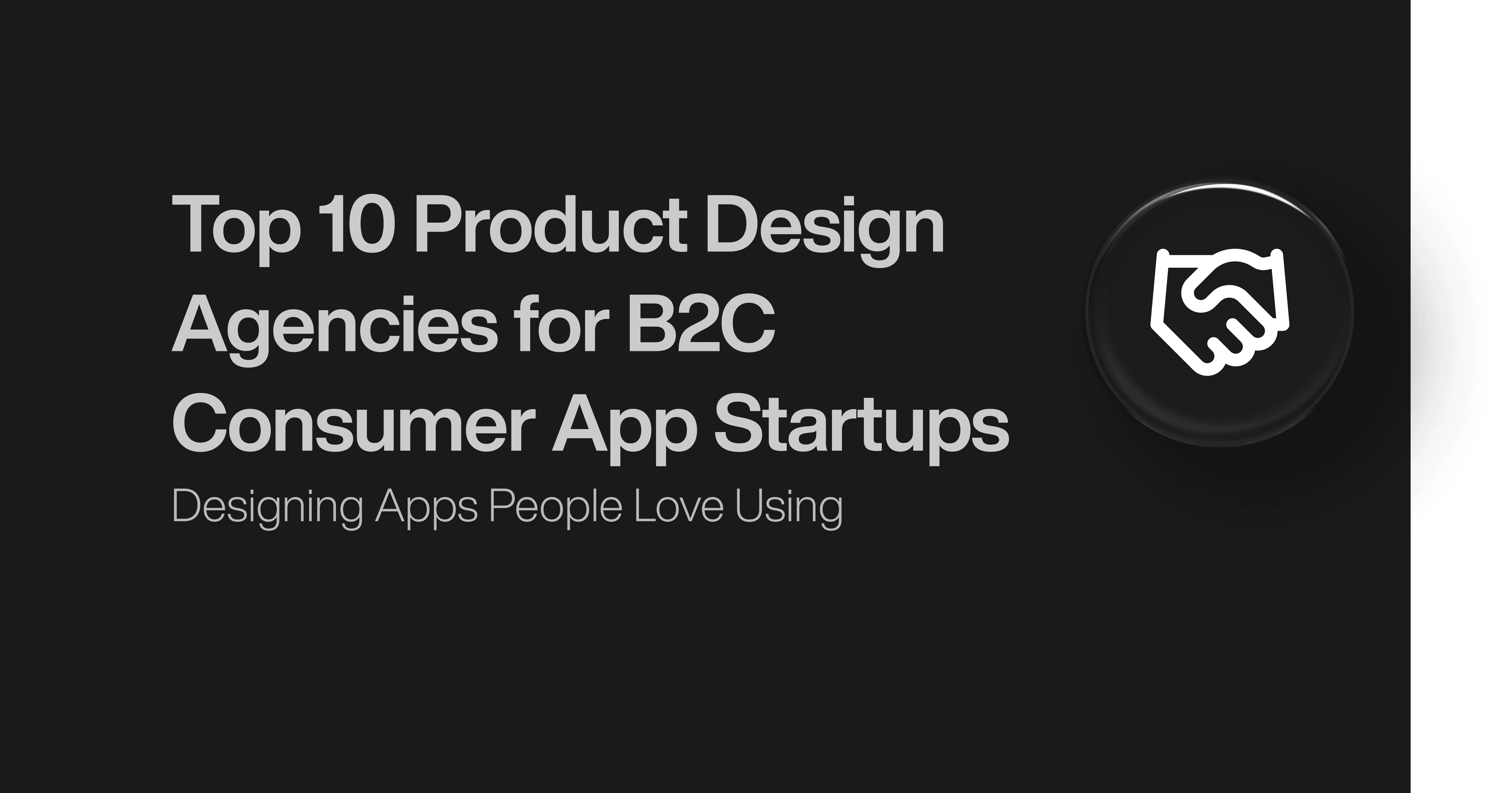 Top 10 Product Design Agencies for B2C Consumer App Startups