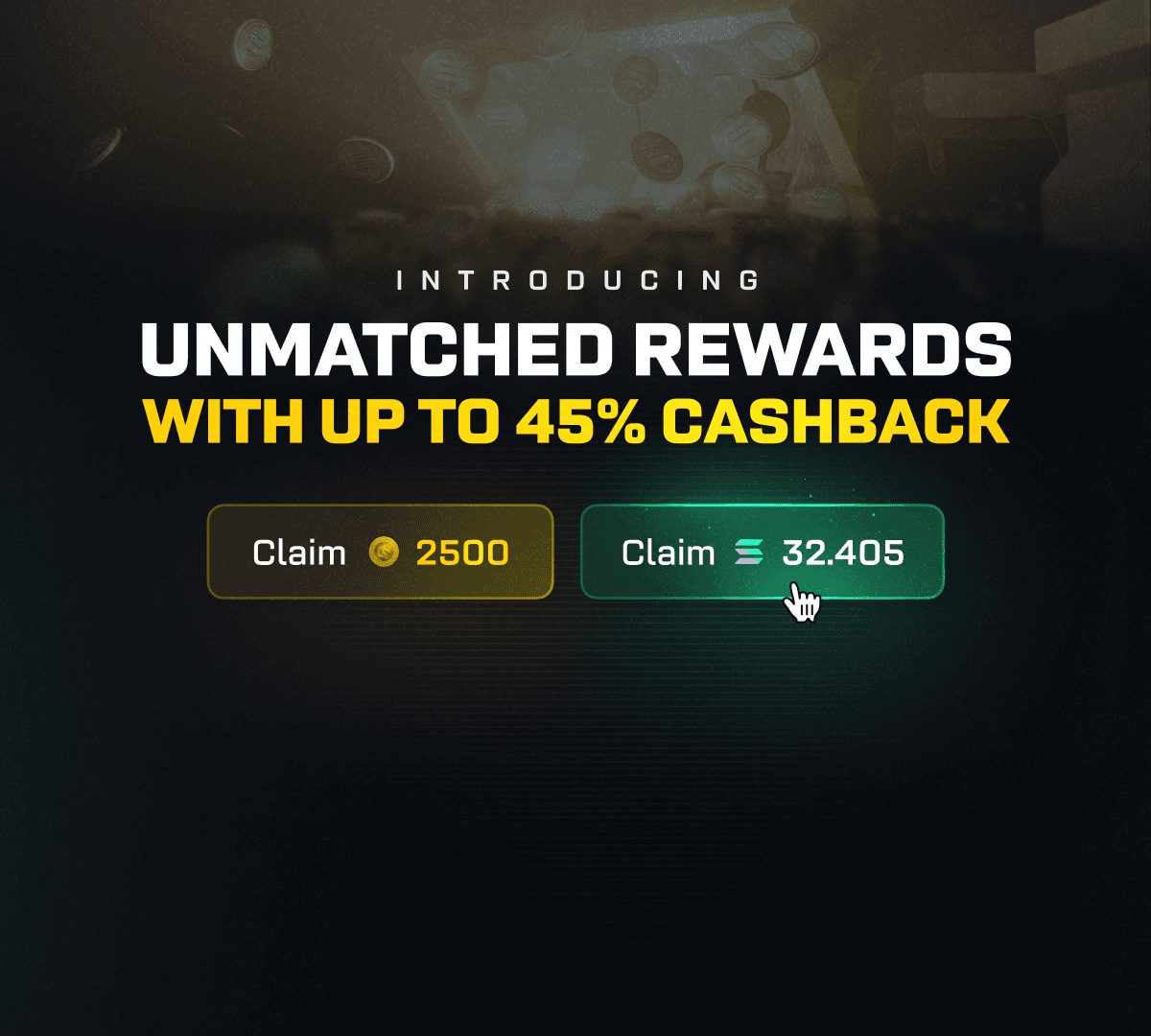 INTRODUCING UNMATCHED REWARDS WITH UP TO 45% CASHBACK. Industry Leading Rewards, All in One Place. With 40% cashback, huge jackpots & exclusive perks await.