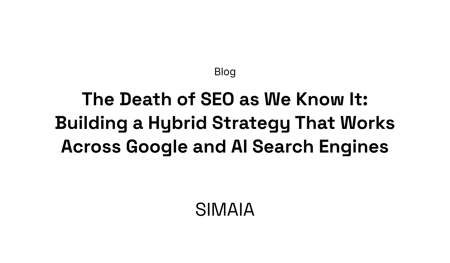 The Death of SEO as We Know It: Building a Hybrid Strategy That Works Across Google and AI Search Engines