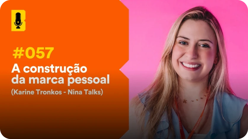Imagem do videocast '#057 A construção da marca pessoal (com Nina Talks)', com a foto de Karina Tronkos usando uma blusa vermelha e o texto 'A construção da marca pessoal' em fundo laranja e rosa. O vídeo tem 2 mil visualizações.