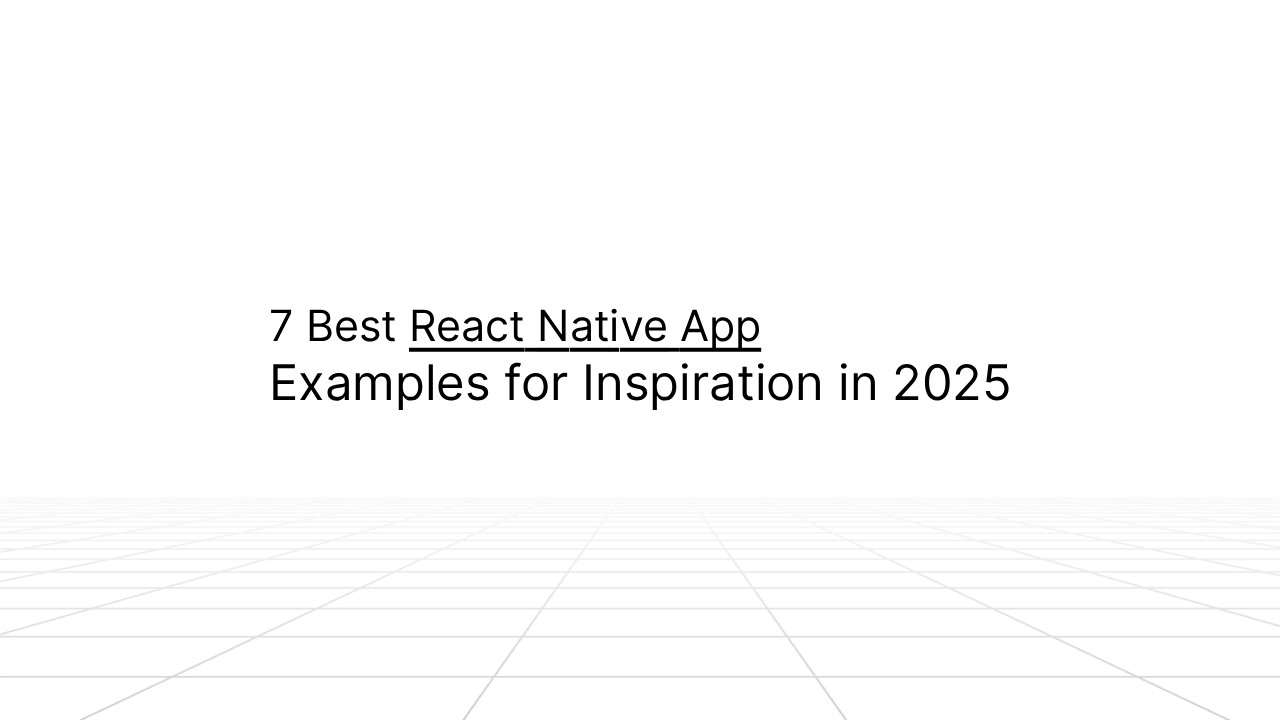 Minimalist presentation slide with the title “7 Best React Native App Examples for Inspiration in 2025” centered on a white background, above a subtle perspective grid pattern.