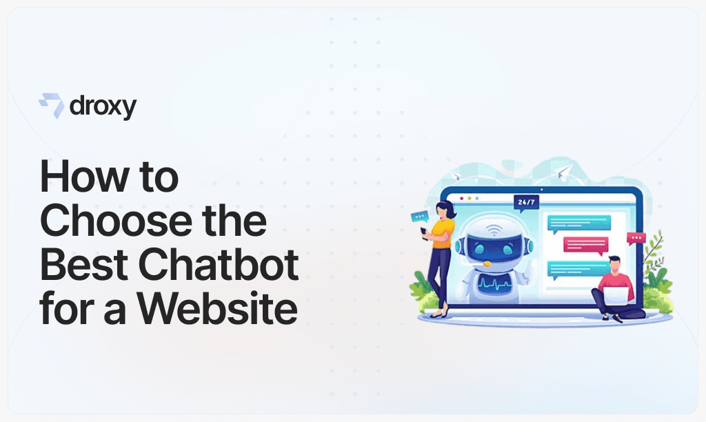 How to Choose the Best Chatbot for a Website - Droxy AI