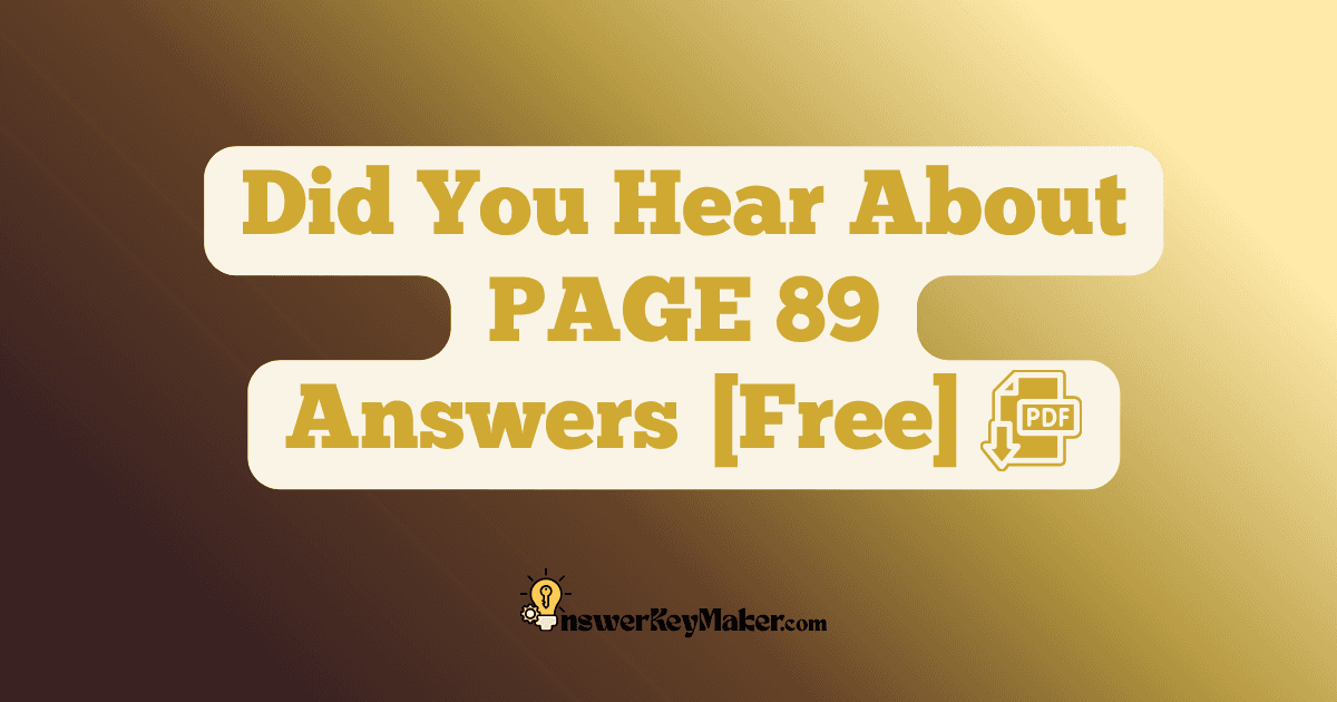 Download Did You Hear About PAGE 89 Answer Key PDF for Free.