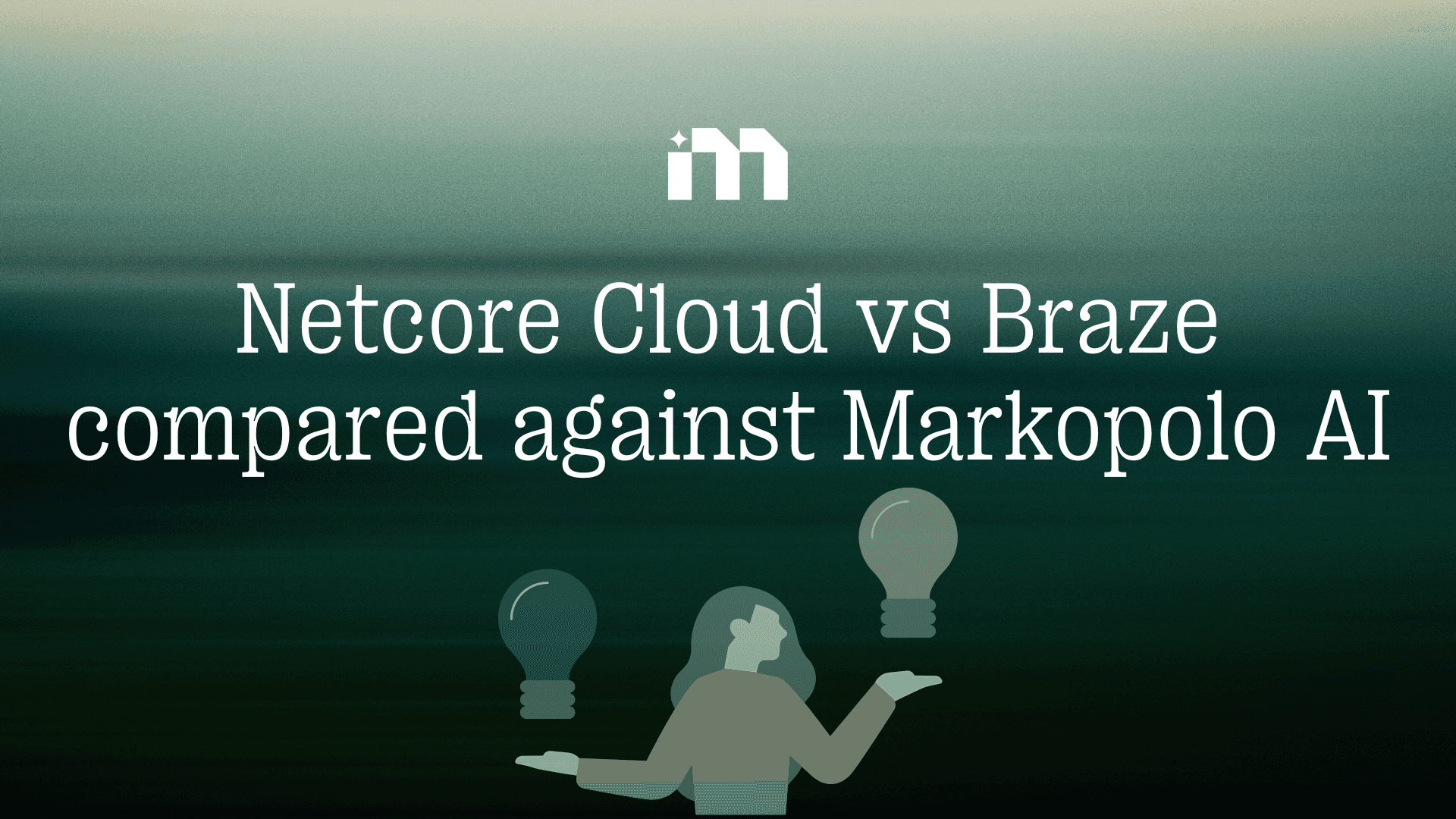 braze vs netcore cloud vs markopolo ai features comparison customer engagement