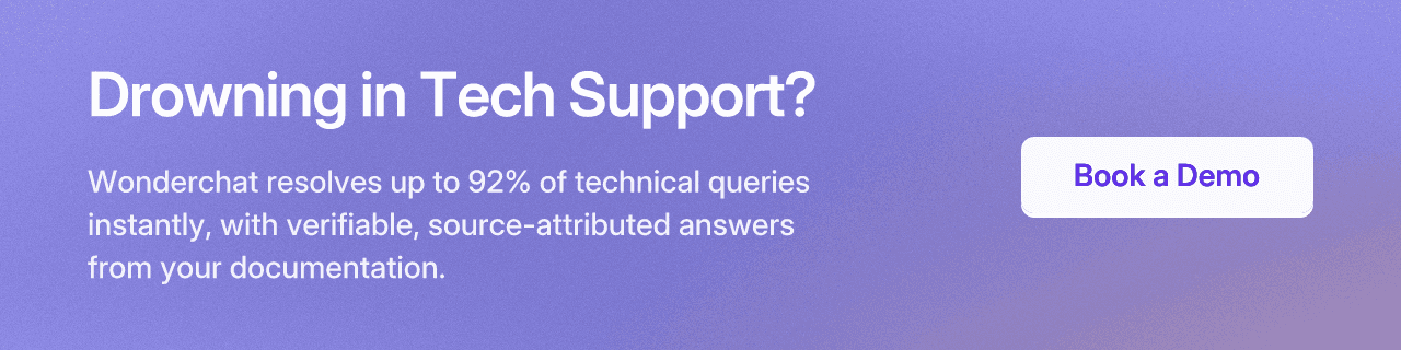 Drowning in Tech Support? Wonderchat resolves up to 92% of technical queries instantly, with verifiable, source-attributed answers from your documentation. Book a Demo