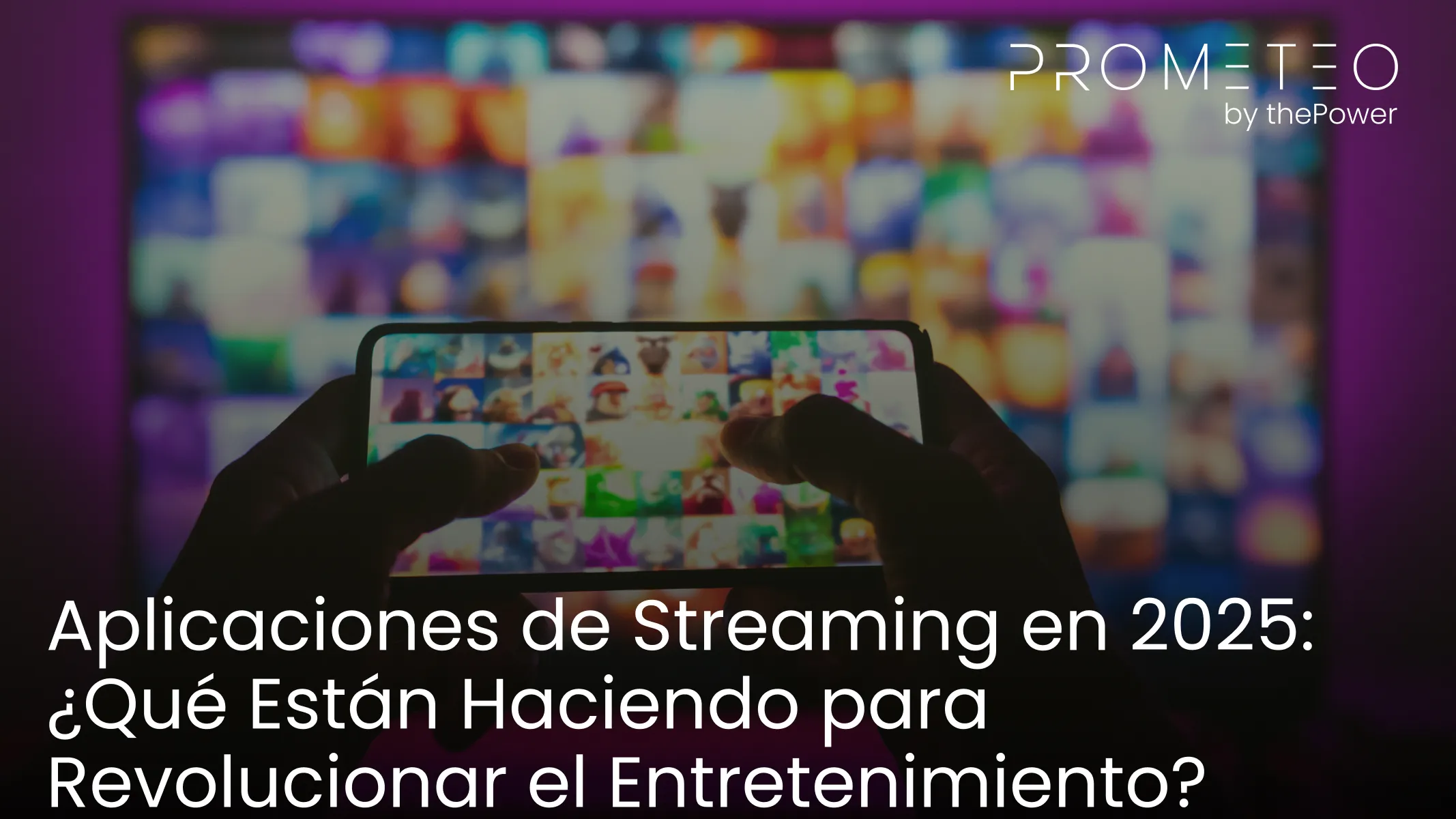 Aplicaciones de Streaming en 2025: ¿Qué Están Haciendo para Revolucionar el Entretenimiento?