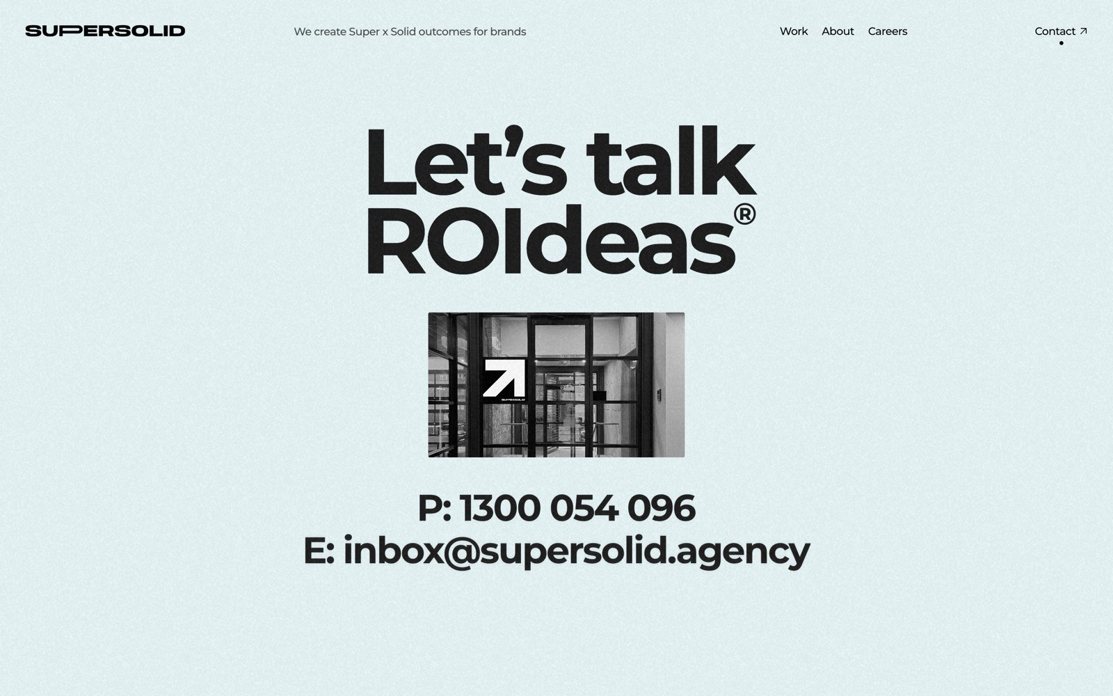 Let's talk ROIdeas®. Contact details: P: 1300 054 096, E: inbox@supersolid.agency. Arch window with arrow.