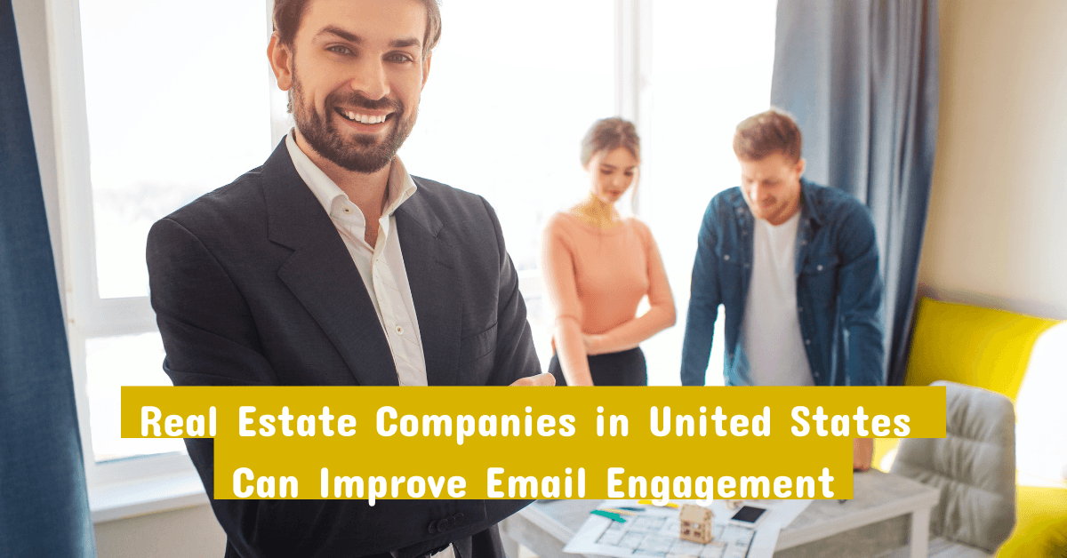 How Real Estate Companies in United States Can Improve Email Engagement