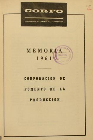 CORFO. Memoria Anual de Corporación de Fomento de la Producción 1961