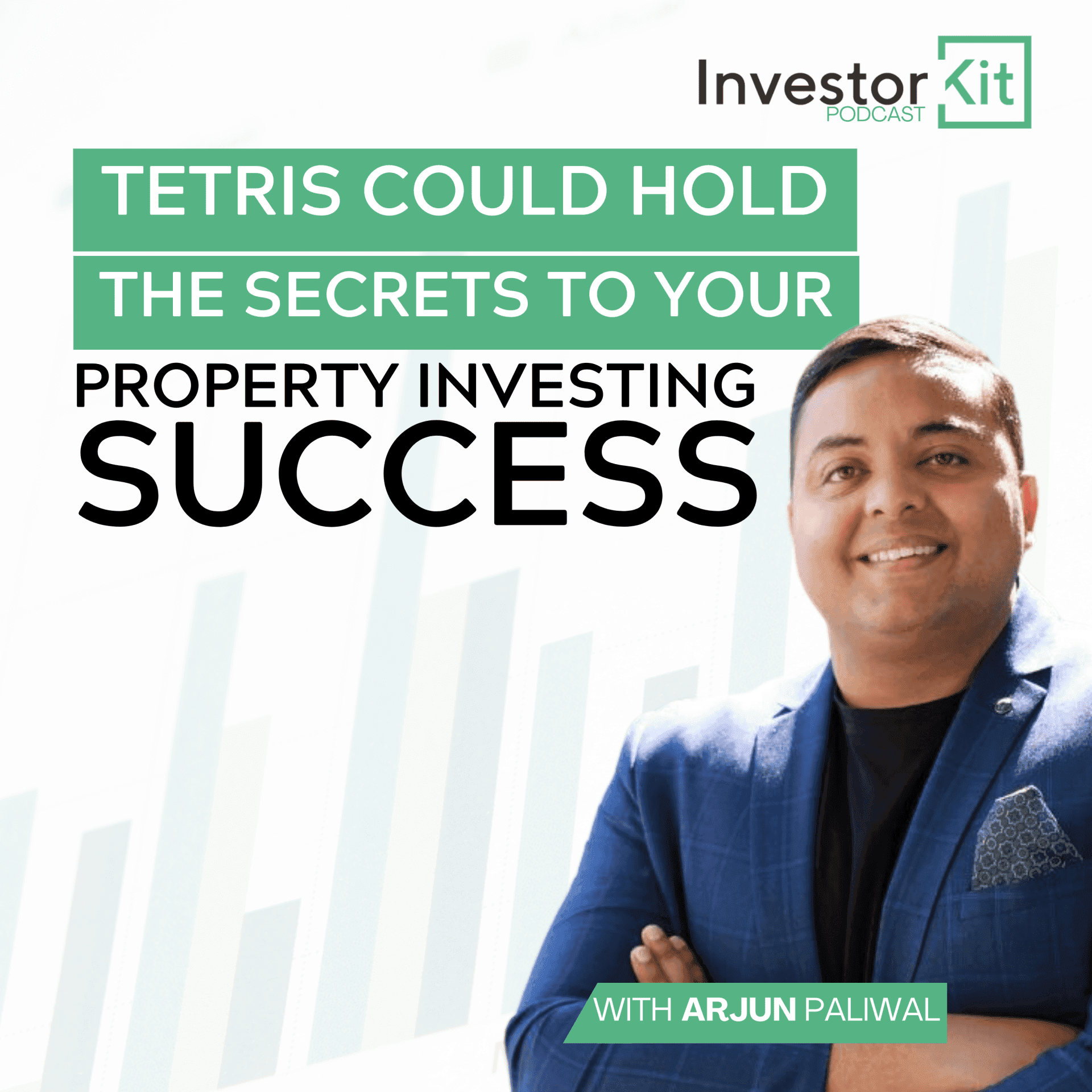 Investor Kit podcast: Tetris & Property Success with Arjun Paliwal