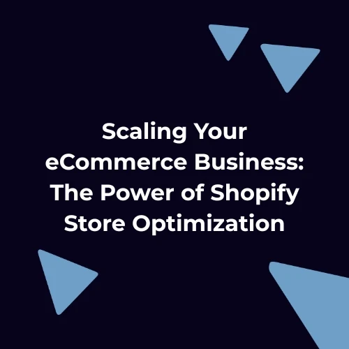 Scaling your eCommerce business with Shopify store optimization text on dark background