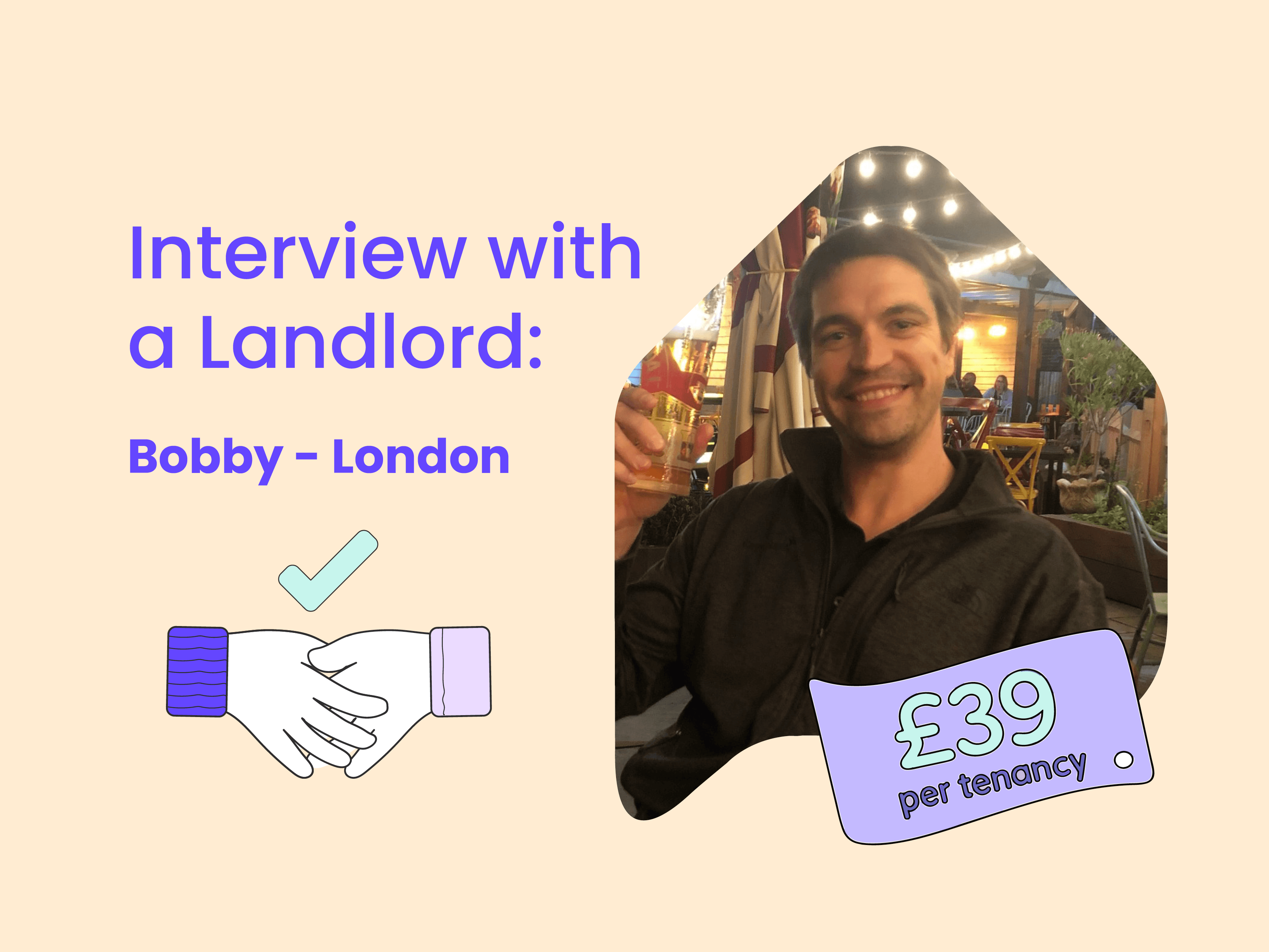 Homesty App promotional-style image featuring a smiling man raising a drink in an outdoor setting under string lights, alongside text that reads ‘Interview with a Landlord: Bobby – London’ and a graphic tag showing ‘£39 per tenancy’ with illustrated hands shaking and a check mark on a light beige background