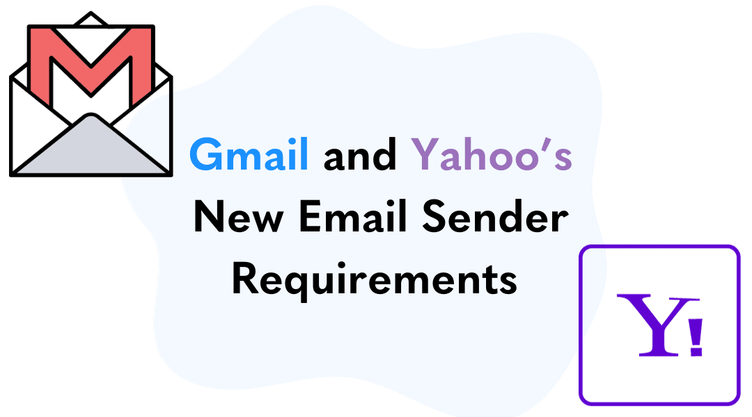 Gmail and Yahoo's new email sender requirements.