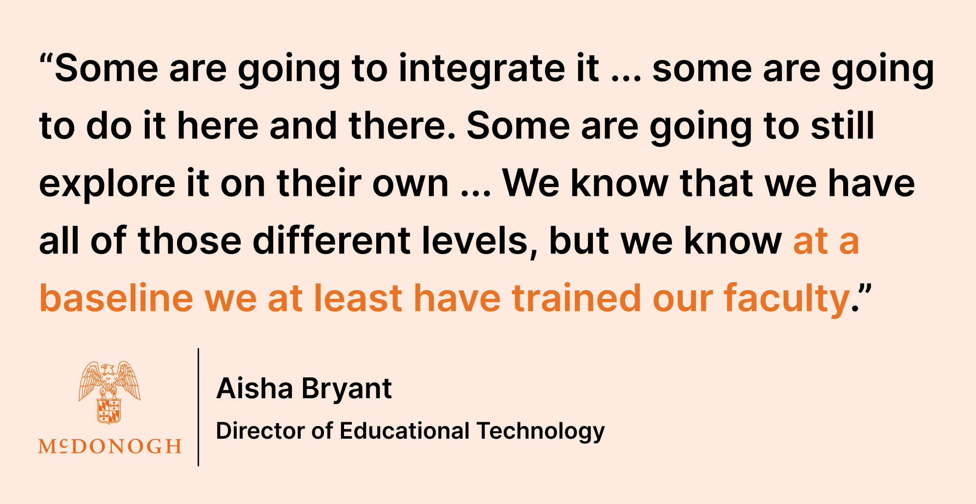 Pull quote saying: “Some are going to integrate it ... some are going to do it here and there. Some are going to still explore it on their own ... We know that we have all of those different levels, but we know at a baseline we at least have trained our faculty.”