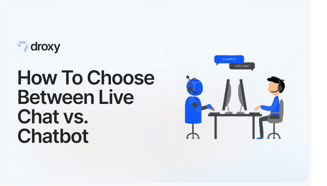 How To Choose Between Live Chat vs. Chatbot - Droxy AI