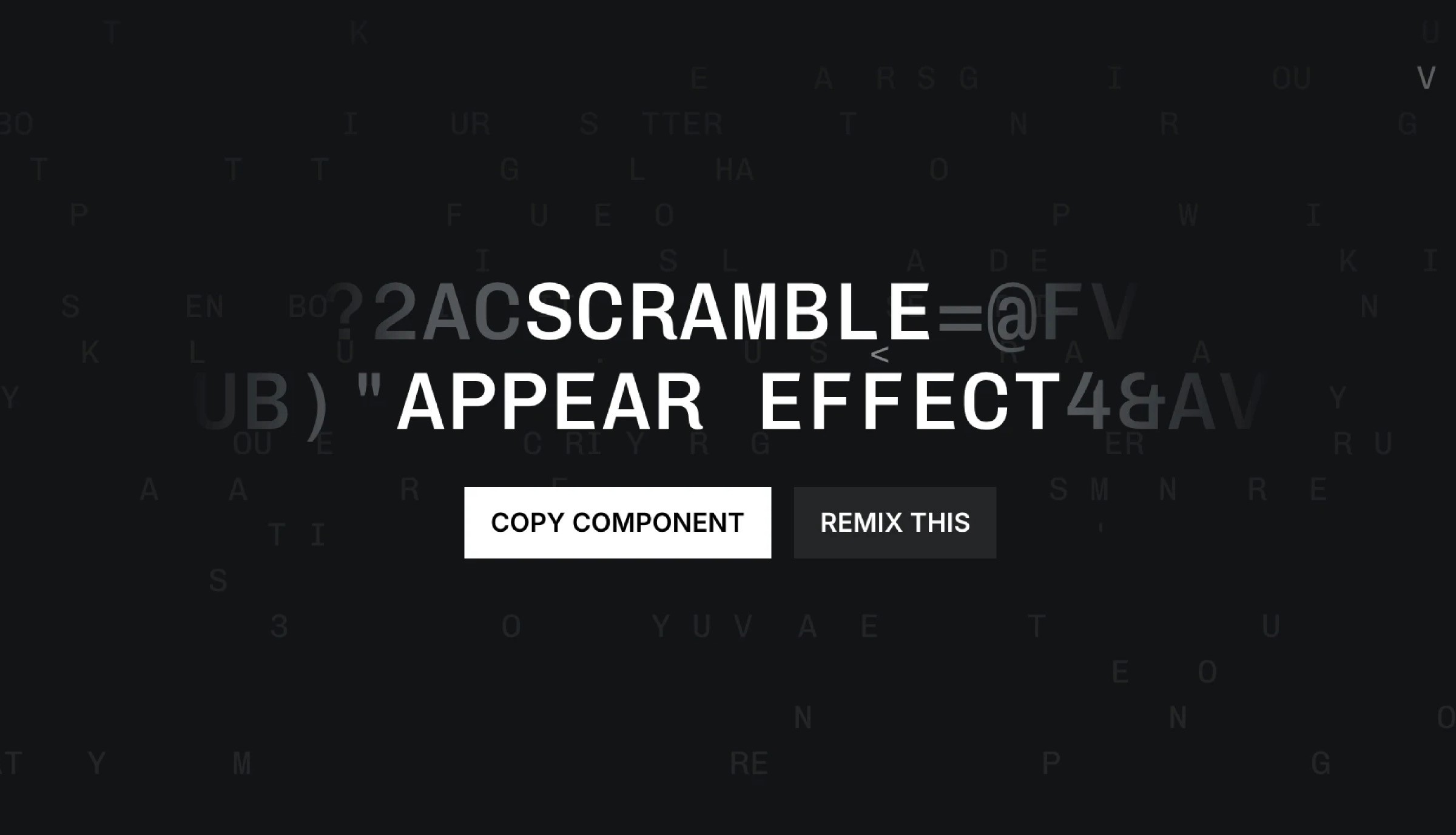 Scramble and appear text effect on a dark background with letters floating and options to copy component or remix