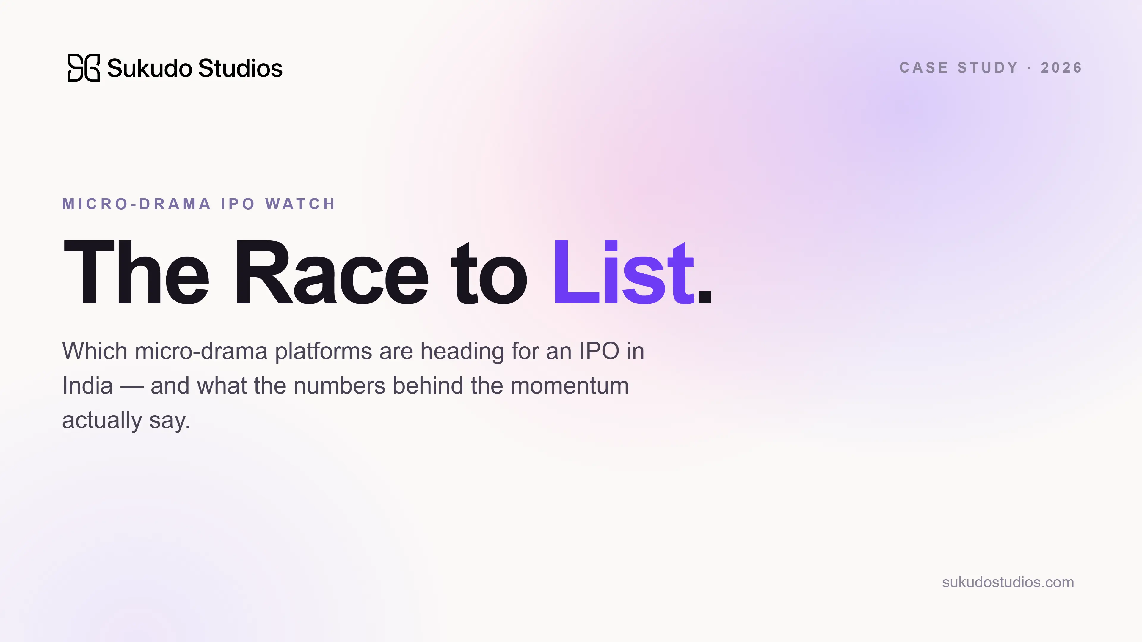 Sukudo Studios case study cover: The Race to List — which micro-drama platforms are heading for an IPO in India.