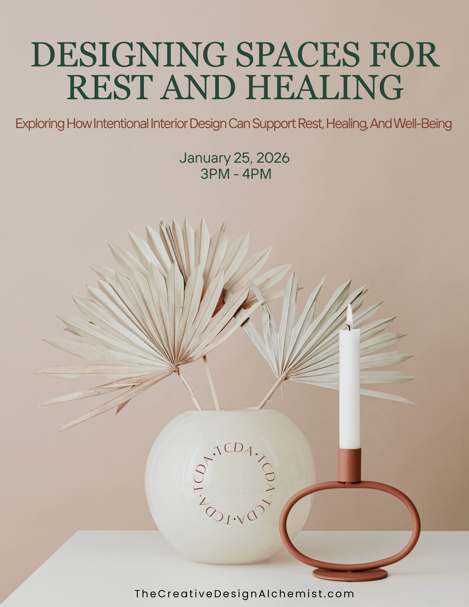 A modern interior design poster featuring dried palm leaves in a vase and a sleek, minimalistic candle holder, promoting an event titled "Designing Spaces for Rest and Healing" scheduled for January 25, 2026.
