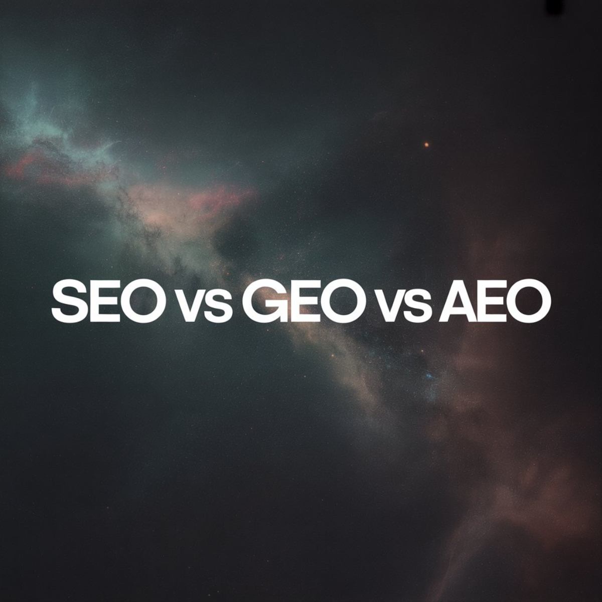 Dark space background with text SEO vs GEO vs AEO written on it