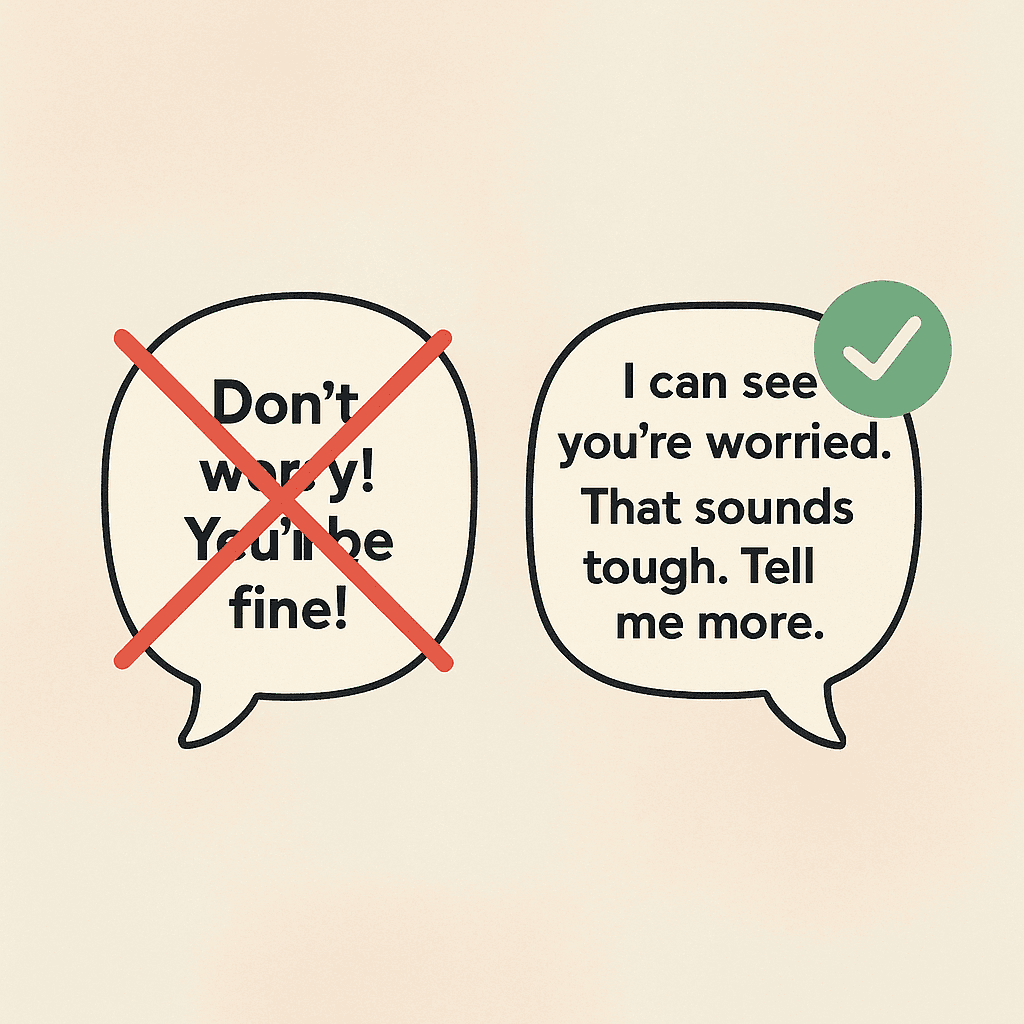 Illustration showing thought bubbles - one with "Don't worry!" crossed out, another with "I can see you're worried. Tell me more." with a tick