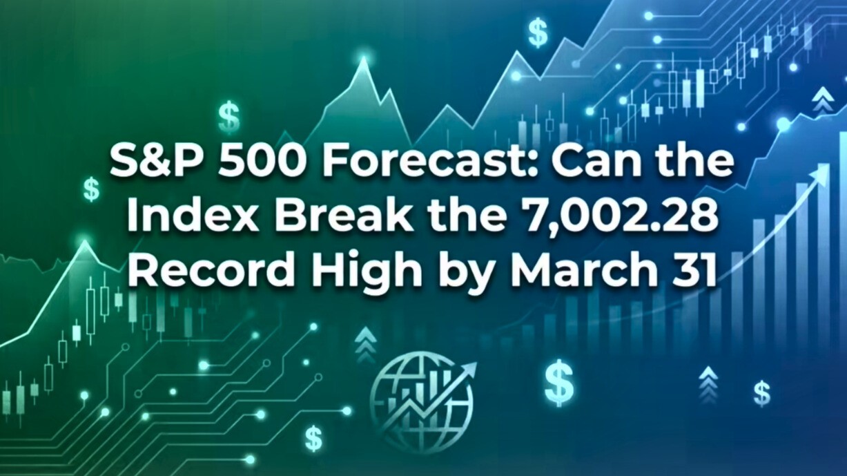 S&P 500 Forecast: Can the Index Break the 7,002.28 Record High by March 31