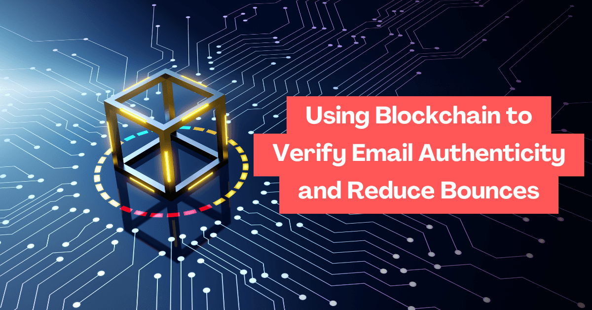 Using Blockchain to Verify Email Authenticity and Reduce Bounces