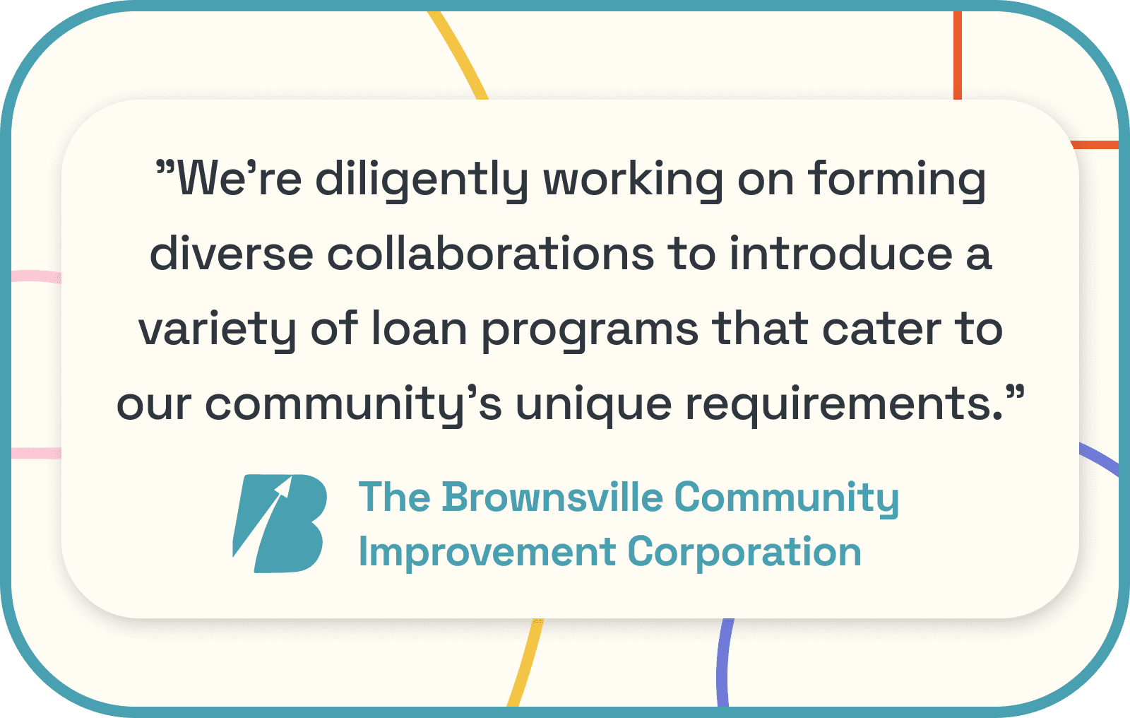 BCIC Quote: "we're diligently working on forming diverse collaborations to introduce a variety of loan programs that cater to our community's unique requirements"