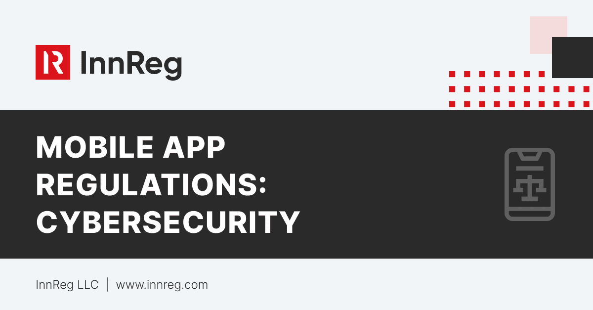 Mobile App Regulations: Cybersecurity