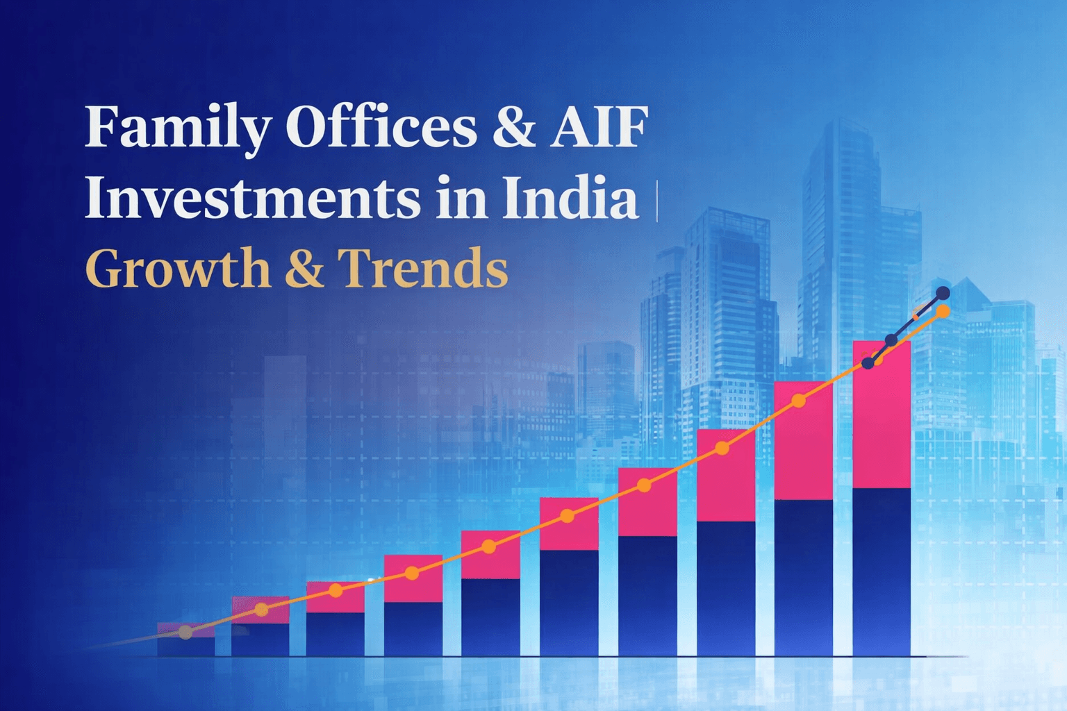 blogs main Image - Family Offices & AIF Investments in India | Growth & Trends