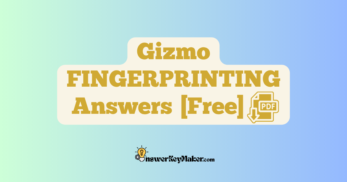 Download Student Exploration Gizmo FINGERPRINTING Activity A, Activity B, Activity C Answer Key PDF for Free.
