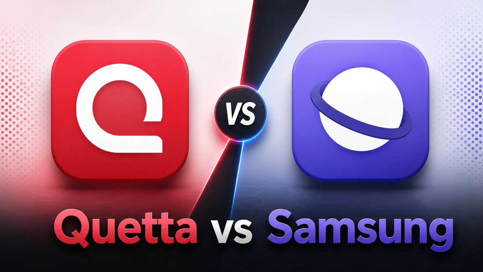 Quetta Browser vs Samsung Browser, which is the best android browser for galaxy user