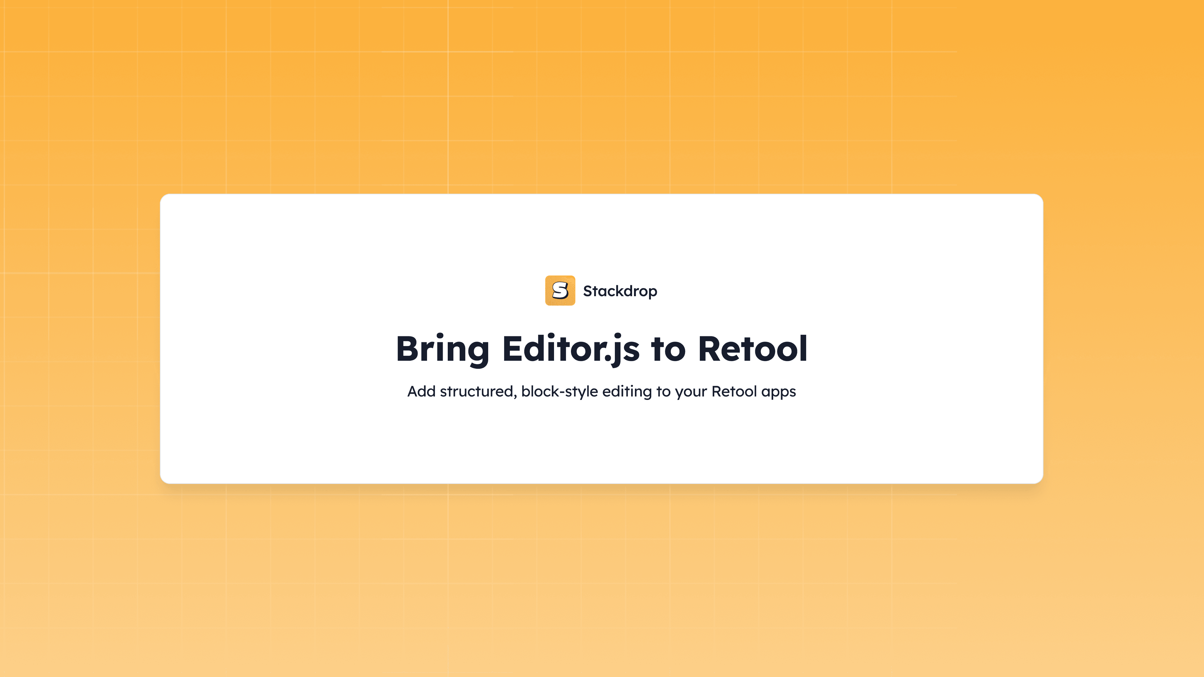 Screenshot of a Stackdrop blog cover titled “Editor.js for Retool” with subtitle “A native block-style editor that outputs clean, structured JSON” on an orange gradient background.