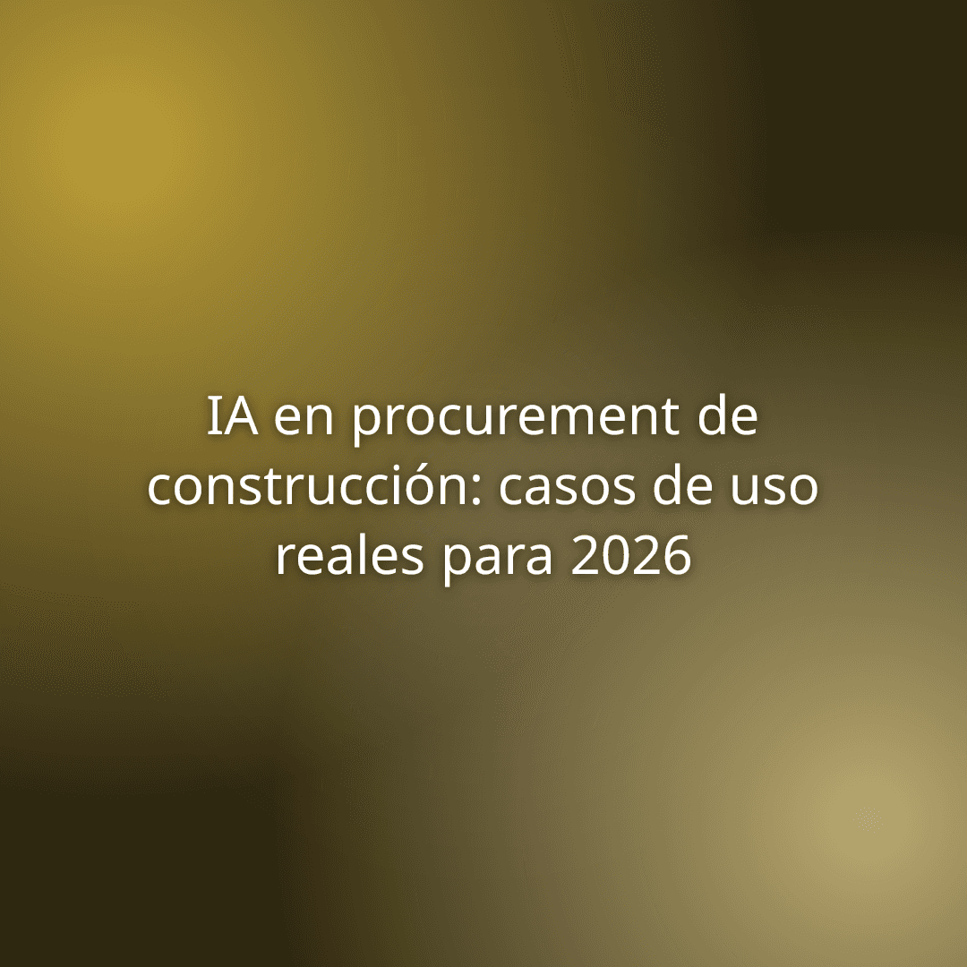IA en procurement de construcción: casos de uso reales para 2026