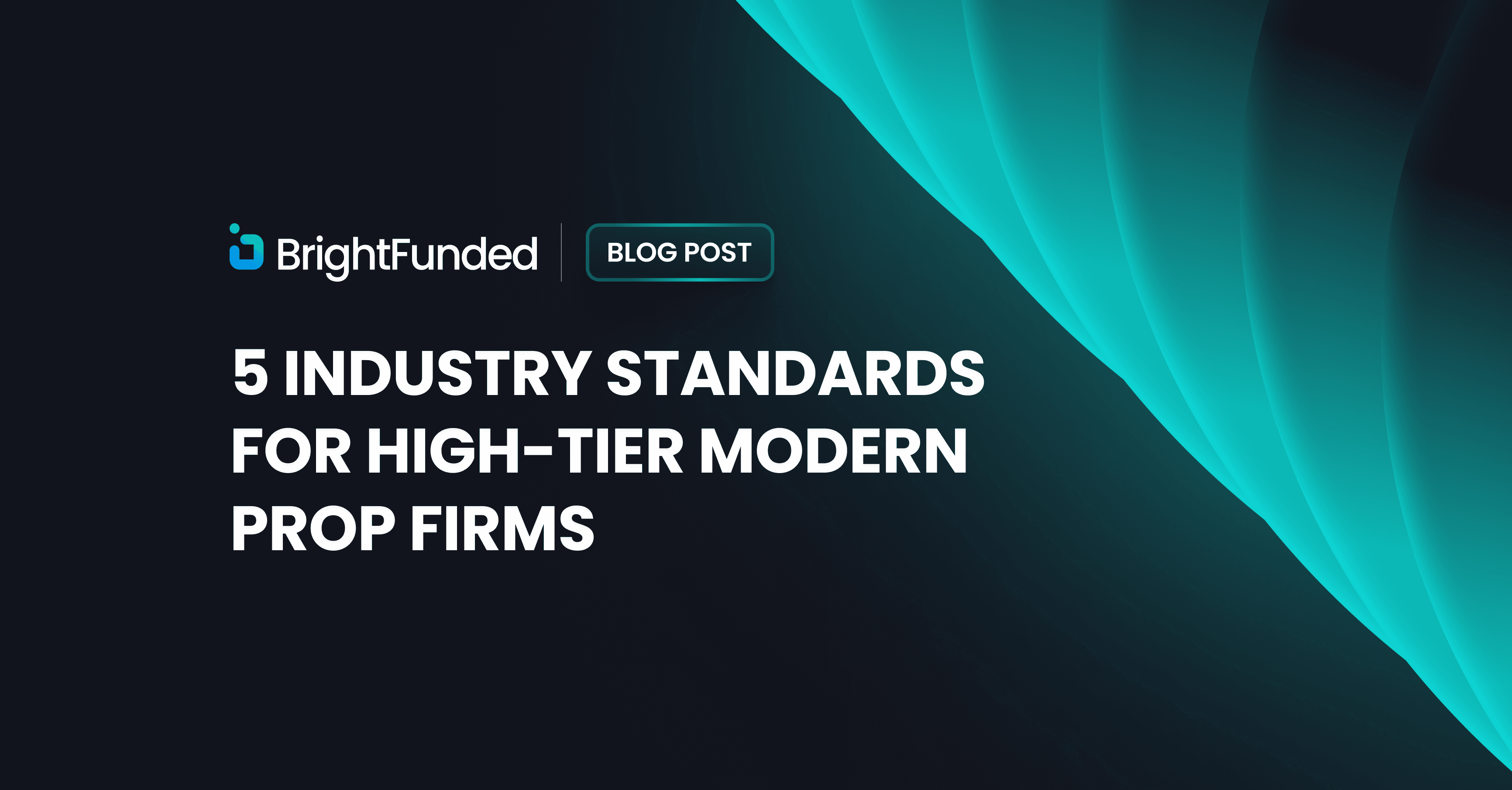 5 Industry Standards for High-Tier Modern Prop Firms