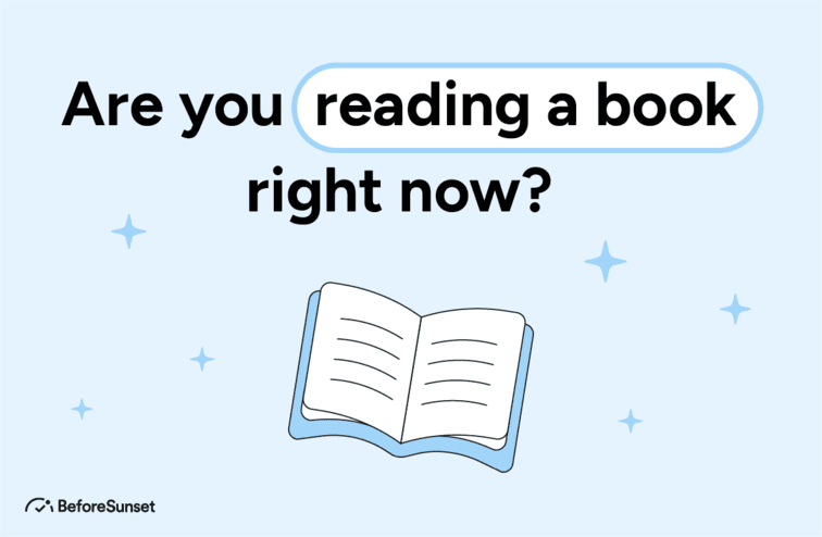 Are you reading a book right now?