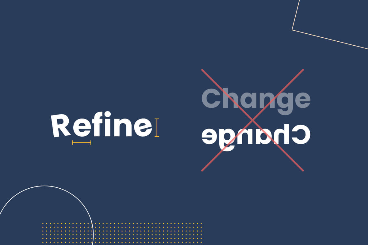 Refine does not equal change