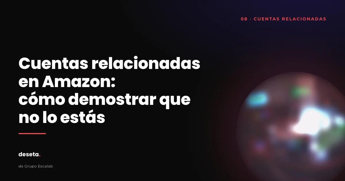 Cuentas relacionadas en Amazon: cómo demostrar que no lo estás — portada del artículo