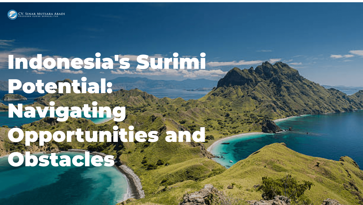 Indonesia's Surimi Potential:  Navigating Opportunities and Obstacles