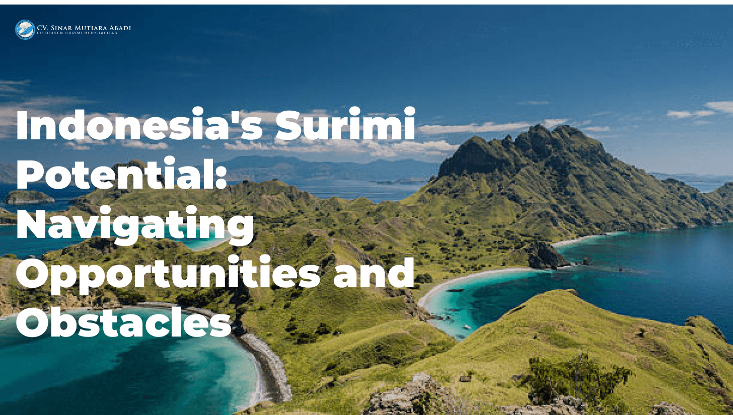Indonesia's Surimi Potential: Navigating Opportunities and Obstacles