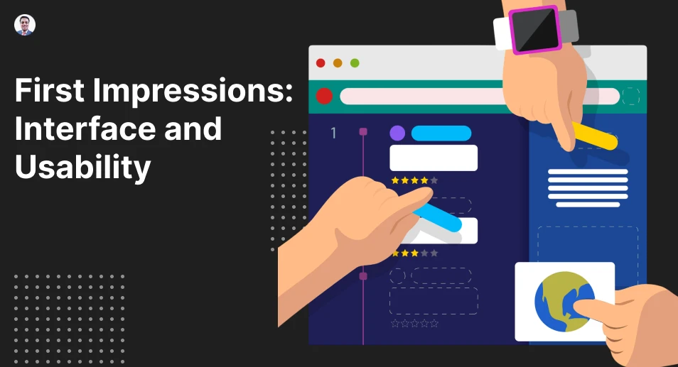 First Impressions: Interface and Usability