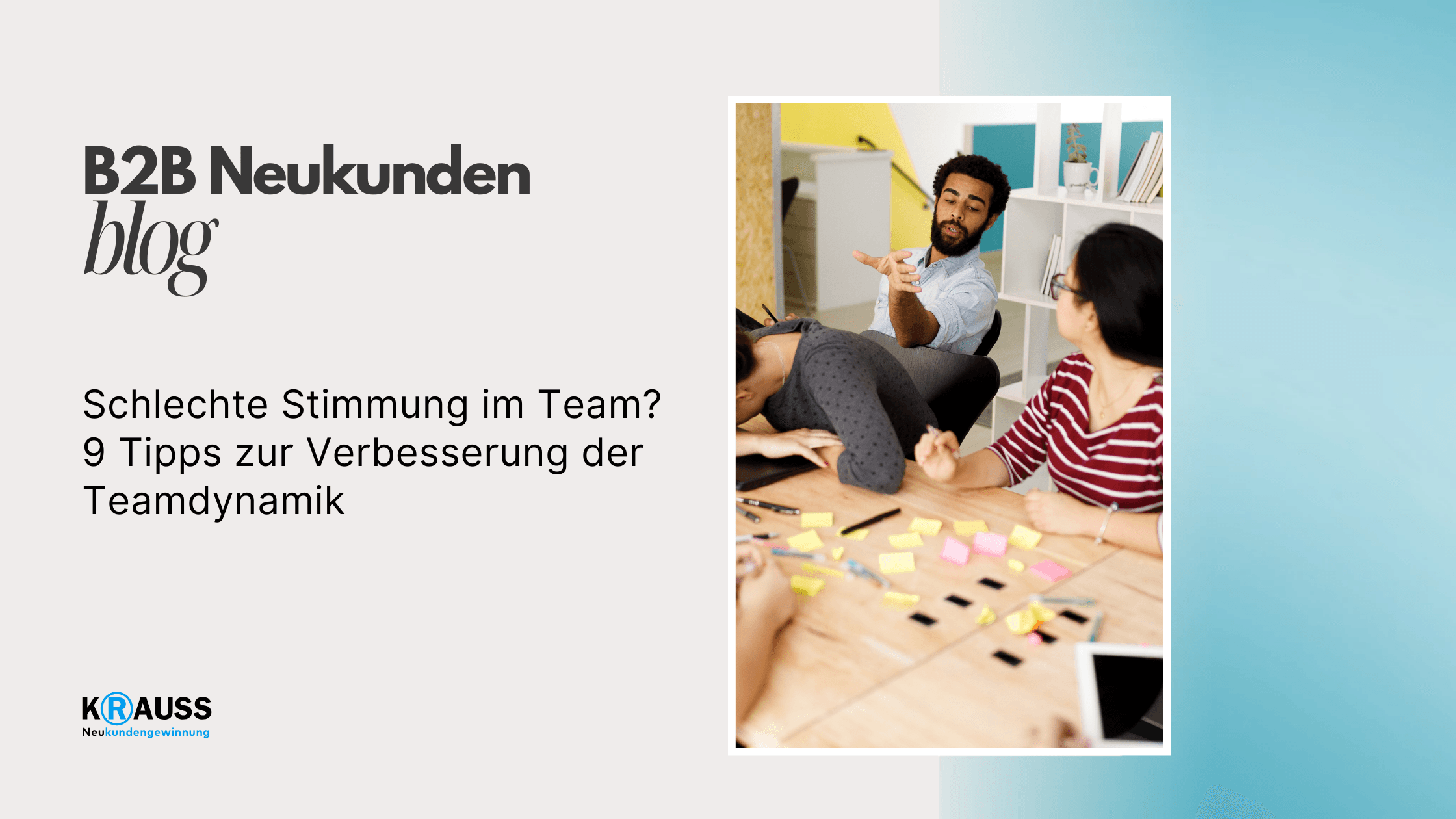 Schlechte Stimmung im Team? 9 Tipps zur Verbesserung der Teamdynamik