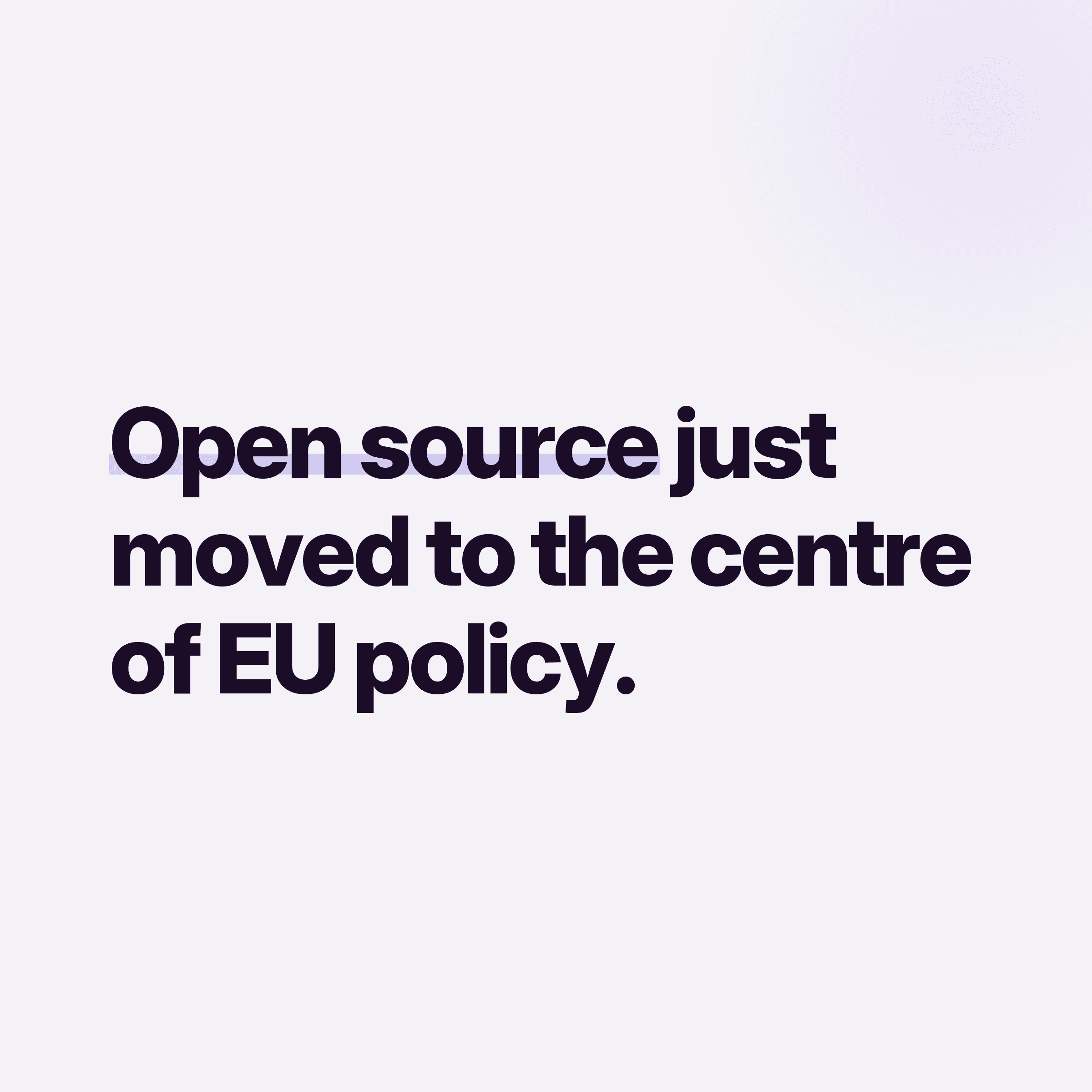 Open source just moved to the centre of EU policy.