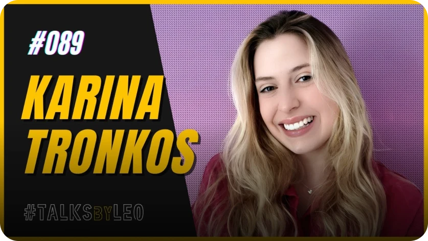 Imagem do videocast 'TalksbyLeo 089', com o texto '#089 KARINA TRONKOS' e uma foto de Karina sorrindo. O vídeo tem 14 mil visualizações.