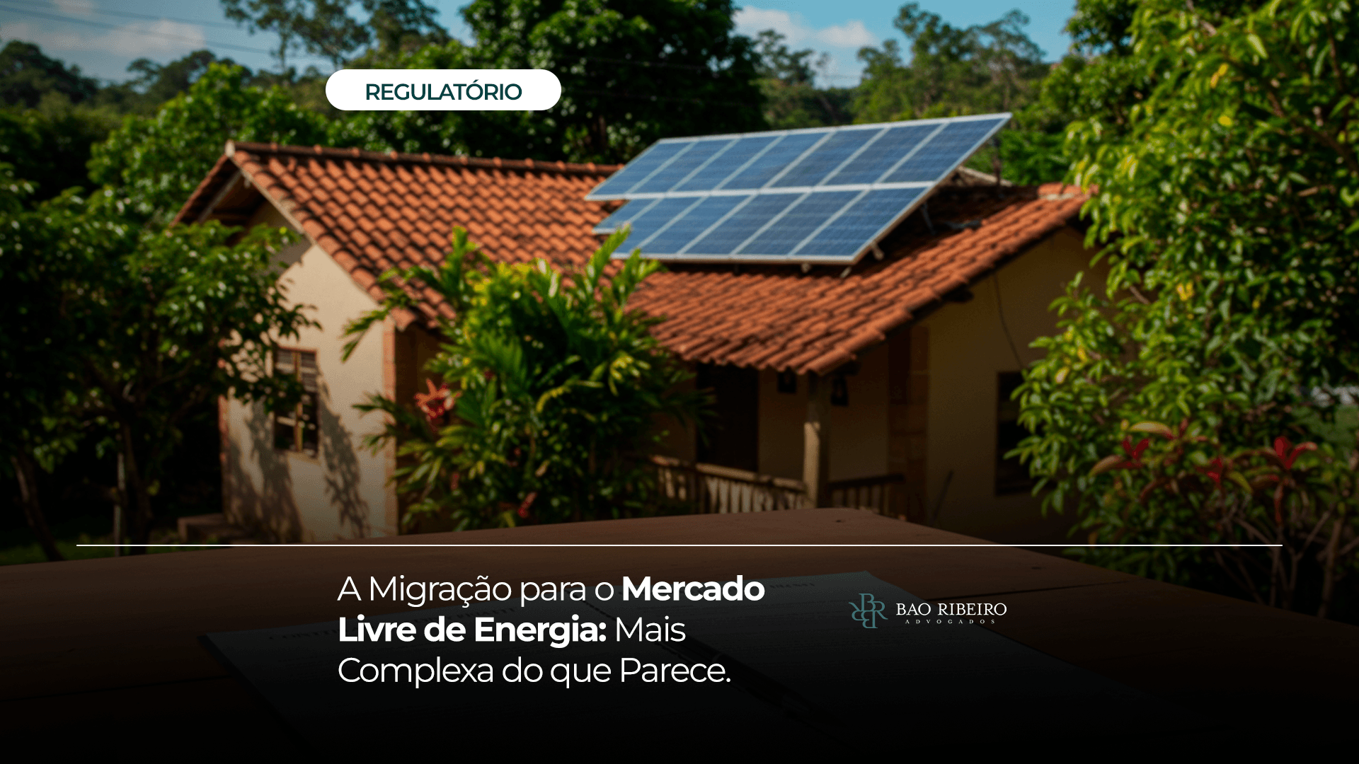 A migração para o Mercado Livre de Energia: Mais complexa do que parece - Bao Ribeiro