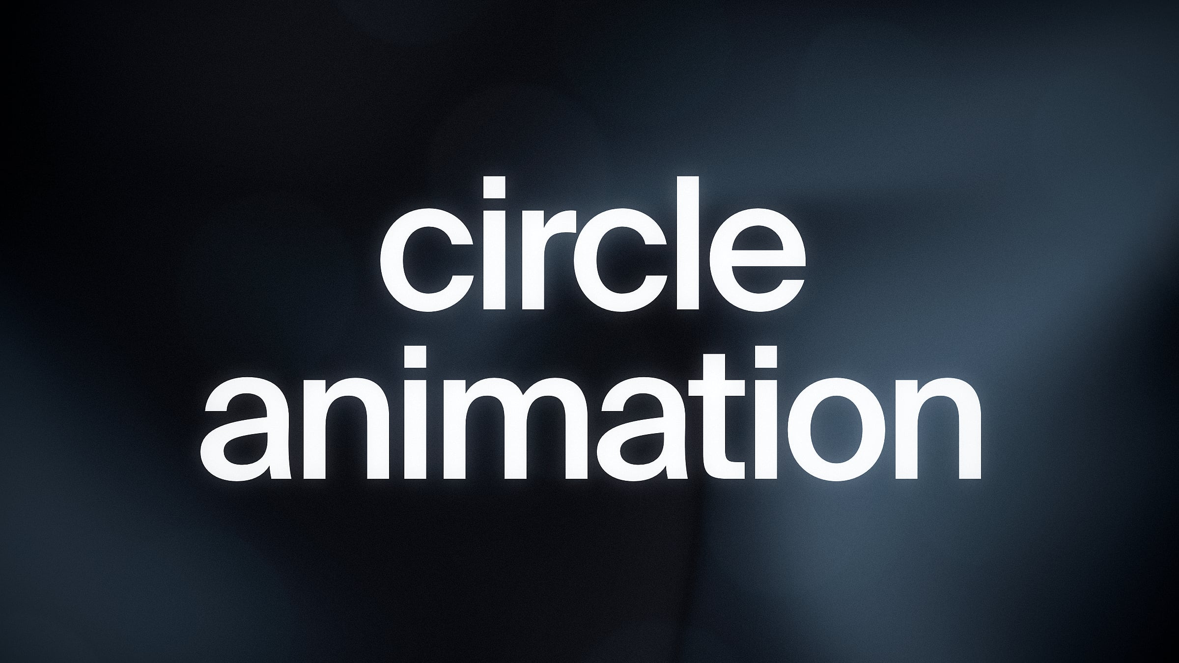 Bold white text “circle animation” on a dark blurred background